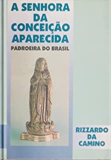 Livro A Senhora Da Conceição Aparecida: Padroeira do Brasil