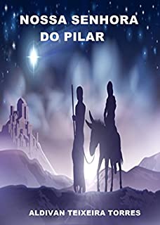 Nossa Senhora Do Pilar (A Mediadora Divina Livro 1)