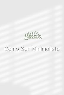 Livro Como Ser Minimalista: O Caminho para uma Vida Mais Simples e Plena