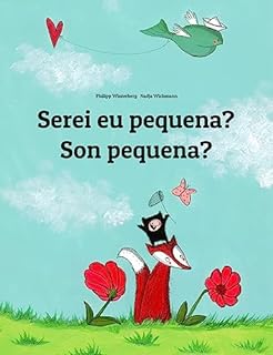 Livro Serei eu pequena? Son pequena?: Children's Picture Book Portuguese (Portugal)-Galician (Bilingual Edition) (Um Livro Infantil Universal para Todos os Países do Planeta)