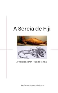 Livro A Sereia de Fiji: A Verdade Por Trás da Lenda