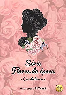 Livro Série Flores de época: Os oito livros