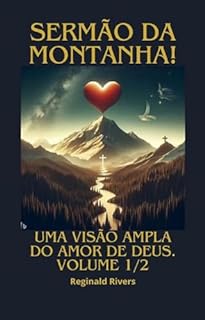 Livro Sermão da Montanha - Volume 01: Uma Visão Ampla do Amor de Deus ("Lições Divinas: Reflexões Bíblicas Livro a Livro")