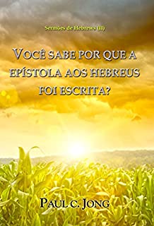 Sermões De Hebrews (II) - Você Sabe Por Que A Epístola Aos Hebreus Foi ...