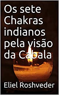 Os sete Chakras indianos pela visão da Cabala (Meditação Livro 36)