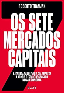 Livro Os sete mercados capitais: a jornada para levar a sua empresa a atingir o estado de graça da nova economia