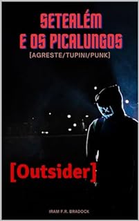 Livro SETEÁLEM e os PICALUNGOS : (Outsider) (/AGRESTE/FANTÁSTICO/)