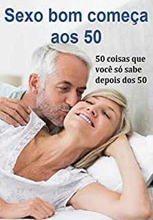 Livro Sexo Bom Começa Aos 50