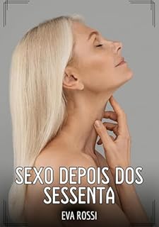 Livro Sexo depois dos sessenta: Contos de Sexo Explícito para Adultos