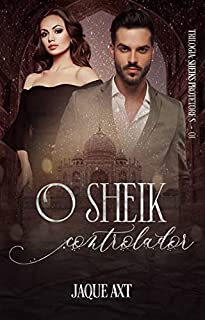 Livro O SHEIK CONTROLADOR: Trilogia Sheiks protetores (LIVRO UM)