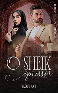 Livro O SHEIK OPRESSOR: Trilogia Sheiks Protetores (LIVRO DOIS)