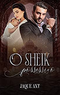 Livro O SHEIK POSSESSIVO (Trilogia Sheiks Protetores Livro 3)