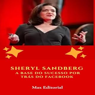 Livro Sheryl Sandberg: A Base do Sucesso por Trás do Facebook (Aprendendo Com as Mais Brilhantes Mentes - Lições de Negócios & Vida Livro 1)