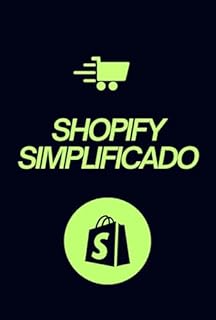 Livro Shopify Simplificado: Como Construir Sua Loja Virtual do Zero