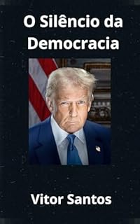 Livro O Silêncio da Democracia: A Ascensão do Autoritarismo no Século XXI