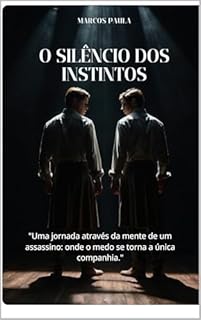 Livro O Silêncio dos Instintos: "Uma jornada através da mente de um assassino: onde o medo se torna a única companhia."