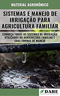 Livro SISTEMAS E MANEJO DE IRRIGAÇÃO PARA A AGRICULTURA FAMILIAR