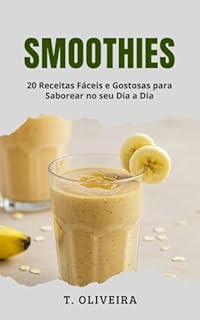 Livro Smoothies: 20 Receitas Fáceis e Gostosas para Saborear no seu Dia a Dia