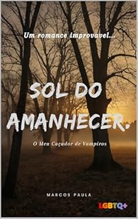 Livro Sol do Amanhecer. (Trilogia: O Meu Caçador de Vampiros Livro 1)