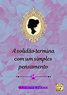 Livro A solidão termina com um simples pensamento (Série Flores de época)