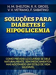 Soluções para Diabetes e Hipoglicemia (Traduzido): Como preveni-lo e livrar-se dele naturalmente, sem medicamentos, mas adotando um estilo de vida saudável