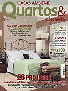 Soluções Fáceis e Práticas que trazem Beleza e Bem Estar: Casa & Ambiente - Quartos & Closets Edição 45