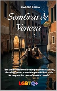 Livro Sombras de Veneza.: "Em uma cidade onde tudo parece mascarado, é curioso como a verdade pode brilhar mais forte que a luz que reflete nos canais." (Amor em Todas as Cores)