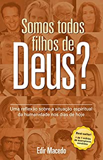 Livro Somos todos filhos de Deus: Uma reflexão sobre a situação espiritual da humanidade nos dias de hoje