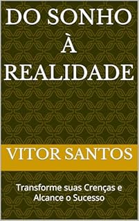 Livro Do Sonho à Realidade: Transforme suas Crenças e Alcance o Sucesso