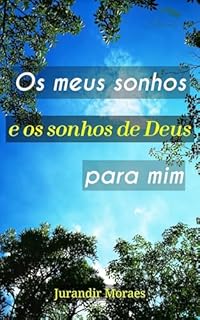 Os meus sonhos e os sonhos de Deus para mim.