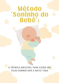 Livro Soninho Do Bebê: Descubra o segredo para fazer seu pequeno dormir a noite toda com o E-book "Método Soninho do Bebê"