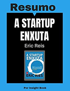Livro A startup enxuta - Eric Reis - Resumo Completo: Aprenda todos os principais conceitos