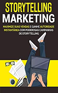 Livro Storytelling Marketing: Maximize suas vendas e ganhe autoridade instantânea com poderosas campanhas de storytelling