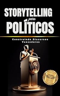 Livro Storytelling para Políticos: Construindo Discursos Vencedores