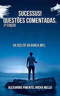 Livro SUCESSUS! QUESTÕES COMENTADAS.: Prova de Odontologia da SES/DF da banca IBFC. Prova realizada em 26/06/2022