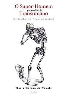 O Super-Homem Para o Além do Transumano: Nietzsche e o Transumanismo