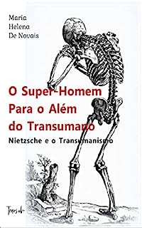 Livro O Super-Homem Para o Além do Transumano: Nietzsche e o Transumanismo