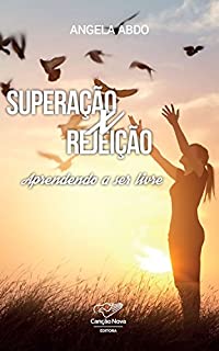 Livro Superação x Rejeição: Aprendendo a ser livre