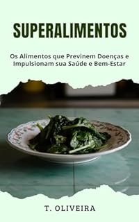 Livro Superalimentos: Os Alimentos que Previnem Doenças e Impulsionam sua Saúde e Bem-Estar