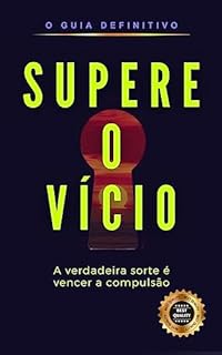 Livro Supere O Vício: A verdadeira sorte é vencer a compulsão