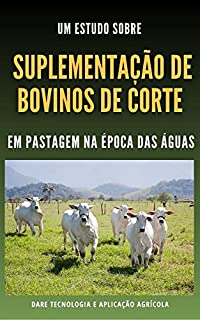 Livro SUPLEMENTAÇÃO DE BOVINOS DE CORTE | Em Pastagem em Epoca de Aguas