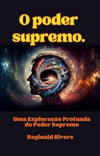 Livro O Poder Supremo: Em Busca da Verdade Universal: Uma Exploração Profunda do Poder Supremo e seus Mistérios.