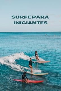 Livro Surfe para Iniciantes: Tudo o Que Você Precisa Saber para Pegar sua Primeira Onda