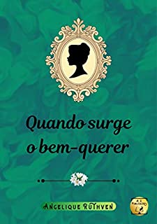 Livro Quando surge o bem-querer (Série Flores de época)