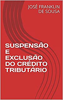 Livro SUSPENSÃO E EXCLUSÃO DO CRÉDITO TRIBUTÁRIO