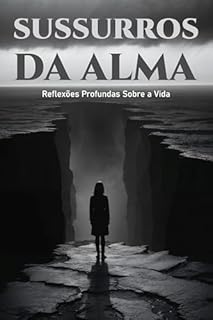 Livro Sussurros da Alma: Reflexões Profundas Sobre a Vida