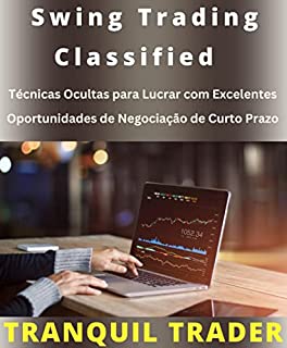 Livro Swing Trading Classified - Técnicas Ocultas para Lucrar com Excelentes Oportunidades de Negociação de Curto Prazo