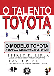 Livro O Talento Toyota: O Modelo Toyota Aplicado ao Desenvolvimento de Pessoas