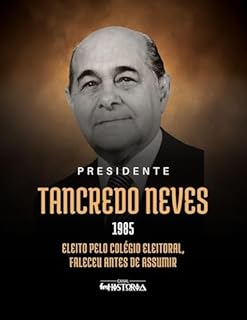 Livro Tancredo Neves (1985): Eleito pelo Colégio Eleitoral, faleceu antes de assumir.