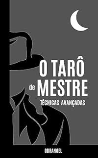 Livro O TARÔ DE MESTRE: Técnicas Avançadas